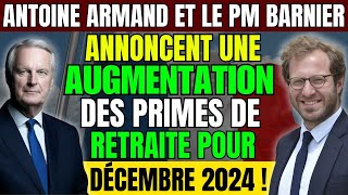 Antoine Armand et le PM Barnier annoncent une augmentation des primes de retraite pour décembre 2024 [upl. by Einotna893]