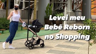 LEVEI MEU BEBÊ REBORN NO SHOPPING [upl. by Hacim]