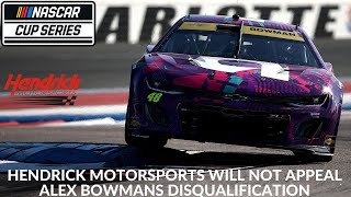 Hendrick Motorsports Will Not Appeal Alex Bowmans Disqualification [upl. by Animrac]