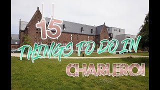 Top 15 Things To Do In Charleroi Belgium [upl. by Anelehs]