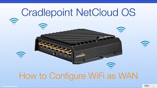 Cradlepoint NetCloud OS  How to Configure WiFi as WAN [upl. by Matthews]