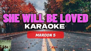 SHE WILL BE LOVED  MAROON 5 KARAOKE VERSION [upl. by Annaek]