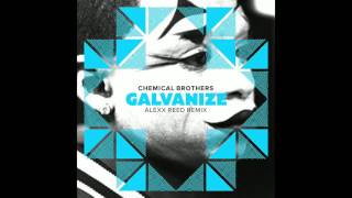 Chemical Brothers  Galvanize Alexx Reed Remix [upl. by Annayehc]