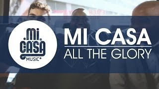 MI CASA  All The Glory Official Music Video [upl. by Casie]