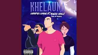 Khelauna feat Manas Ghale amp Foeseal [upl. by Elin413]