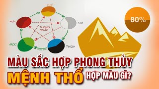 Mệnh Thổ hợp màu gì  Mệnh Thổ Kỵ màu gì  Màu sắc phong thủy  Trong thiết kế và cuộc sống [upl. by Moffat]