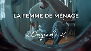 Loriginale K  La femme de ménage [upl. by Utir]