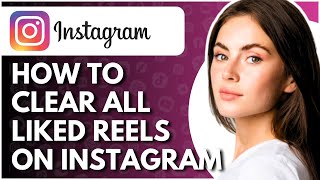 How To Clear All Liked Reels On Instagram  Full Guide [upl. by Jorgenson]