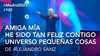 Alejandro Sanz  quotAmiga míaquot quotHe sido tan feliz contigoquot y quotUniversoquot 100 LaGira2023 Madrid [upl. by Mcmurry]