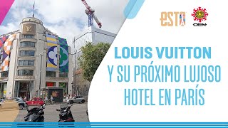 Louis Vuitton Malletier El lujoso hotel que se construye en en el corazón de París [upl. by Adnirim]