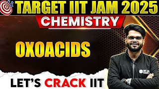 IIT JAM 2025 Oxoacids  Main Group for IIT JAM  IIT JAM Chemistry 2025 [upl. by Karisa]