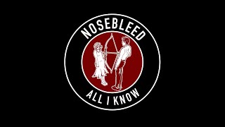 NOSEBLEED  ALL I KNOW Official video [upl. by Alban207]