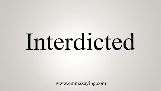 How To Say Interdicted [upl. by Aifos]