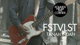 FSTVLST  Tanah Indah  Sounds From The Corner Live 38 [upl. by Rastus]