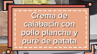 Crema de calabacín con pollo plancha y puré de patata [upl. by Iormina355]