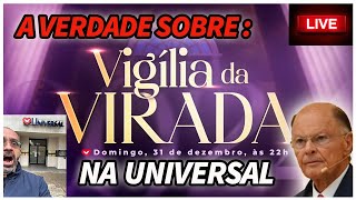 A VERDADE SOBRE A VIGÍLIA DA VIRADA NA UNIVERSAL [upl. by Bernardi]