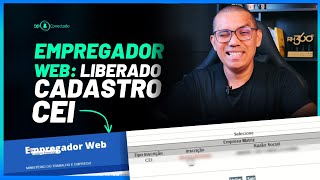 Liberado o cadastro do CEI no Empregador Web [upl. by Peugia]