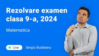 Rezolvăm examenul 2024 la matematică clasa a 9a cu Sergiu Budaianu [upl. by Peggir664]