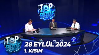 Top Bizde 1 Kısım  28 Eylül 2024 [upl. by Ayo447]