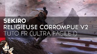 PATCHÉ Sekiro Tuto FR  Boss  Religieuse Corrompue V2 technique ultra facile [upl. by Rambert]