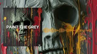 Paint The Grey [upl. by Head206]