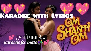 Tumko Paya hain to jaise khoya  Karaoke for male with female vocals of Aarti Bhise  Om Shanti Om [upl. by Eskill]