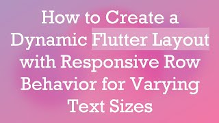 How to Create a Dynamic Flutter Layout with Responsive Row Behavior for Varying Text Sizes [upl. by Araik59]