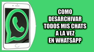 Cómo desarchivar todos mis chats a la vez en WhatsApp [upl. by Lrad]