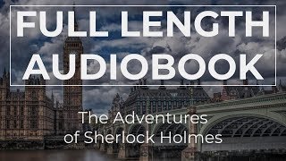 Audiobook Full Length  High Quality  The Adventures of Sherlock Holmes [upl. by Lidstone]