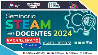 Seminario STEAM para Docentes 2024  Sesión 3  Preparatoria [upl. by Gnal]