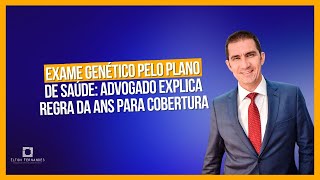 Exame genético está no rol da ANS Advogado explica cobertura do exame genético pelo plano de saúde [upl. by Loeb]