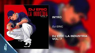 Intro 🎶DJ ERIC  LA INDUSTRIA VOL 7 🎧Audio Cover 📀 [upl. by Lehplar]