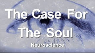 1 The Case for the Soul Neuroscience [upl. by Arva234]