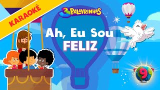 Ah Eu Sou Feliz  3 Palavrinhas  Karaokê Volume 9 OFICIAL [upl. by Hannon191]