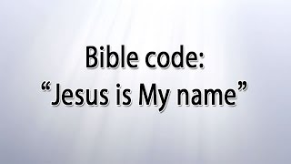 Bible Code Jesus is My name [upl. by Emilie]