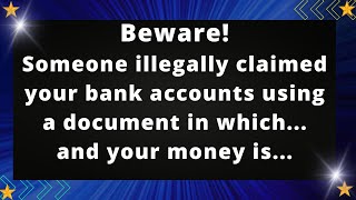 Beware Someone illegally claimed your bank accounts using a document in whichand your money is [upl. by Aveline]