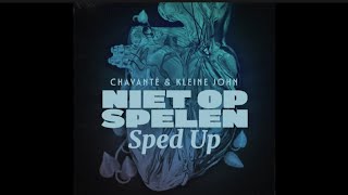 Chavanté amp Kleine John  Niet Op Spelen  Sped up [upl. by Eelsnia]