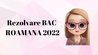 REZOLVARE BAC ROMANA 2022 [upl. by Diane90]