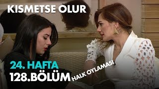 Kısmetse Olur 24 Hafta 128 Bölüm  Halk Oylaması [upl. by Okoy]