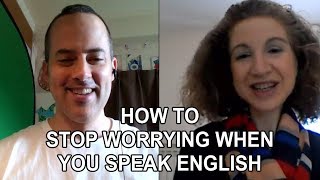 How To Stop Worrying When Speaking English  Working With The English Fluency Guide [upl. by Anselma]