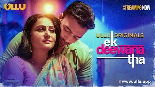 Ek Deewana Tha  Part  01  Streaming Now  To Watch Full Episode Download amp Subscribe Ullu App [upl. by Ansell]