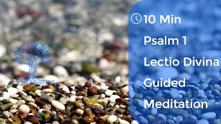 10 Minute Guided Lectio Divina Psalm 1 Mindful Christian Meditation [upl. by Chamberlin996]