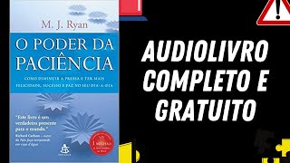 AUDIOLIVRO COMPLETO quotO Poder da Paciênciaquot  M J Ryan [upl. by Bust742]