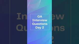 QA Interview Questions Day 2 [upl. by Sadirah528]