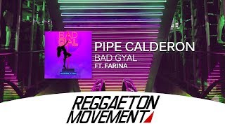 Pipe Calderon Ft Farina  Bad Gyal [upl. by Aynav557]