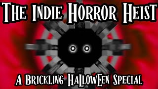 The Indie Horror Heist A Brickling Halloween Special [upl. by Nanaek]