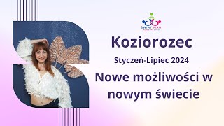 KOZIOROZEC STYCZENLIPIEC 2024 NOWE MOZLIWOSCI W NOWYM SWIECIE koziorożec2024 horoskop2024 [upl. by Anawal]