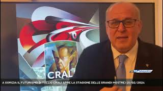 A GORIZIA IL FUTURISMO DI TULLIO CRALI APRE LA STAGIONE DELLE GRANDI MOSTRE  21022024 [upl. by Ahsiele]