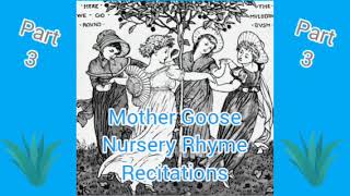 Mother Goose Nursery Rhyme Recitations  Part 3 [upl. by Tasha452]