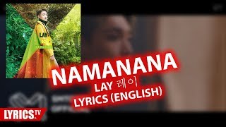 NAMANANA LYRICS  LAY 레이  Lyric amp Songtext english [upl. by Boigie208]